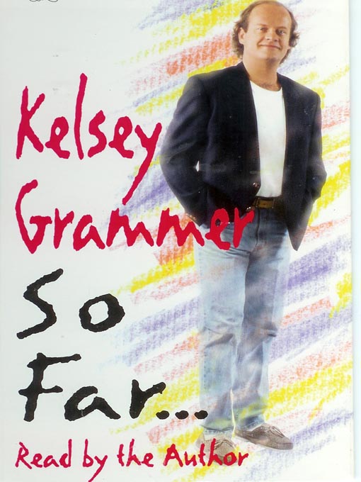 Title details for So Far… by Kelsey Grammer - Wait list